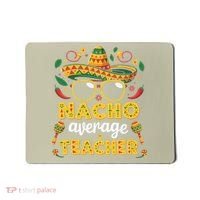 Nacho Average Teacher Apple Cinco De Mayo Teacher Women Mousepad thumb 0