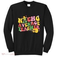 Nacho Average Teacher Cinco De Mayo Sweatshirt thumb 0