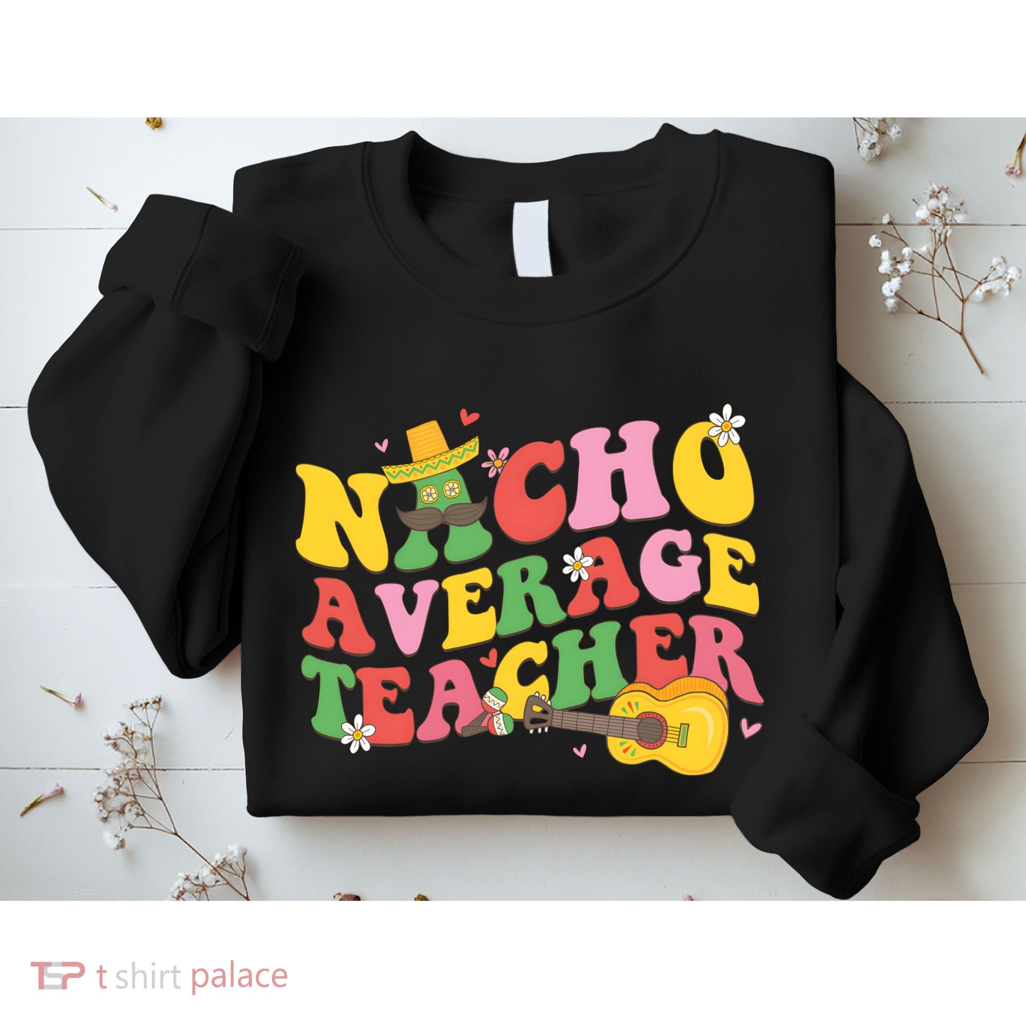Nacho Average Teacher Cinco De Mayo Sweatshirt