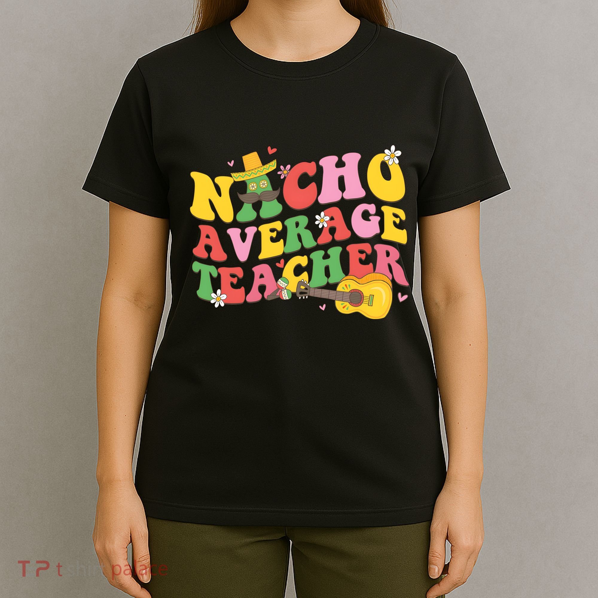 Nacho Average Teacher Cinco De Mayo T-Shirt