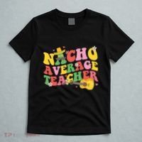 Nacho Average Teacher Cinco De Mayo T-Shirt thumb 5