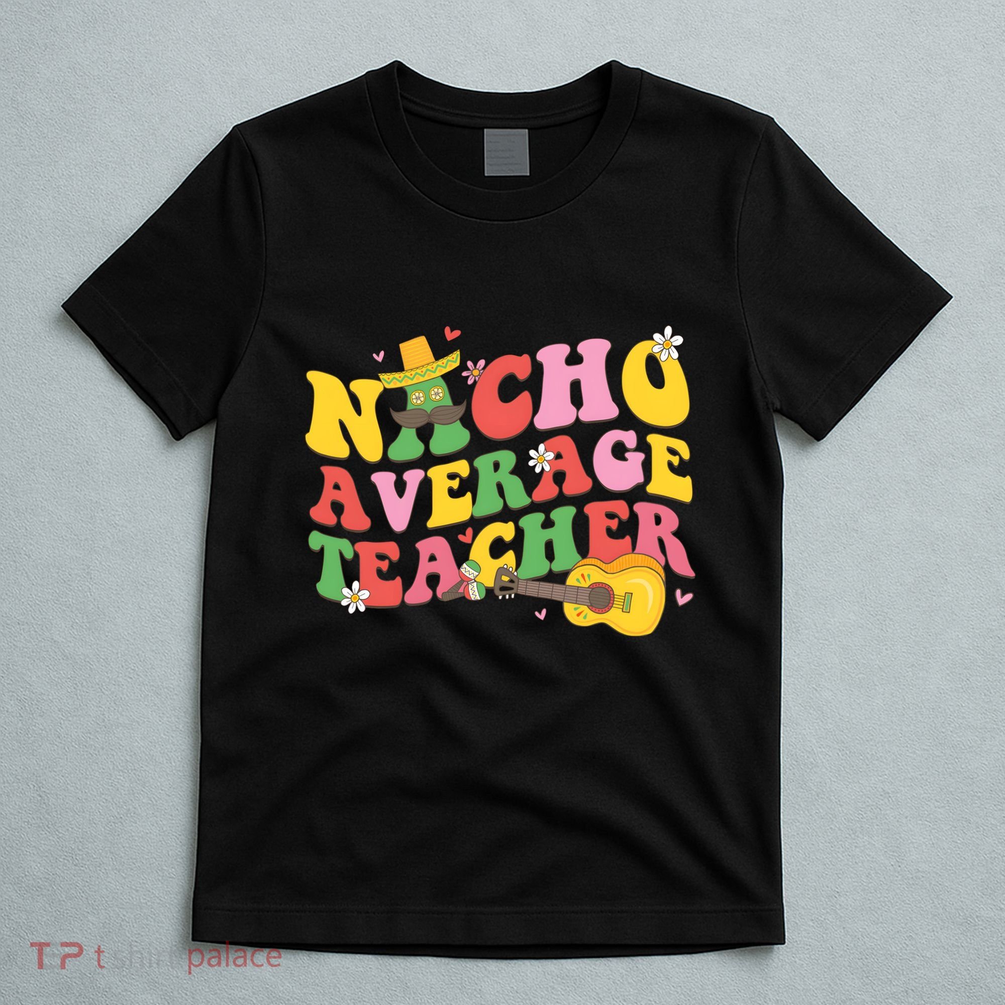 Nacho Average Teacher Cinco De Mayo T-Shirt