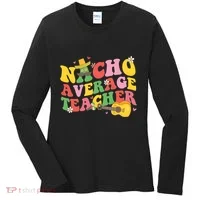 Nacho Average Teacher Cinco De Mayo Women's Long Sleeve Shirt thumb 0