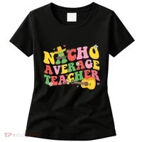 Nacho Average Teacher Cinco De Mayo Women's T-Shirt thumb 0