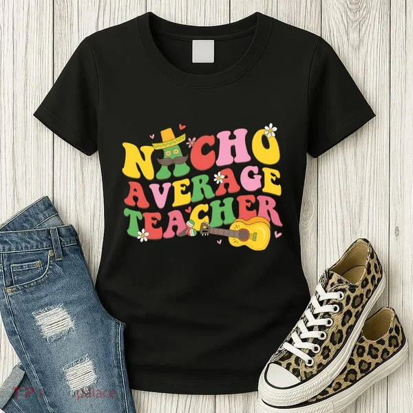 Nacho Average Teacher Cinco De Mayo Women's T-Shirt