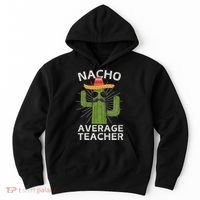 Nacho Average Teacher Funny Best Teacher Cinco De Mayo Hoodie thumb 0