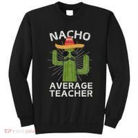 Nacho Average Teacher Funny Best Teacher Cinco De Mayo Sweatshirt thumb 0