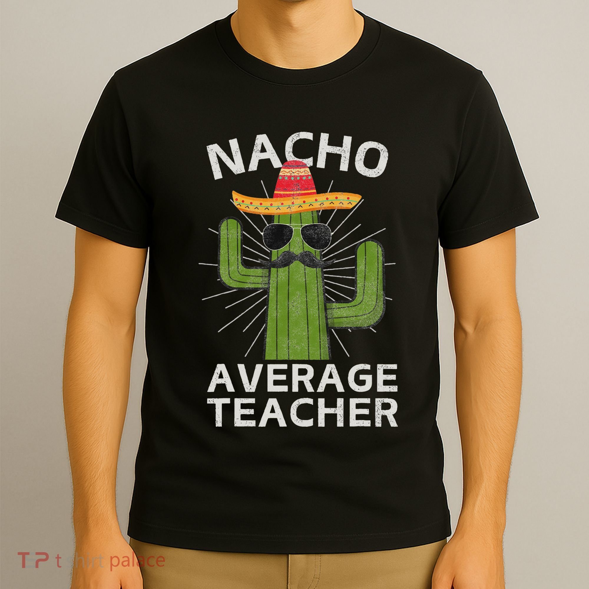 Nacho Average Teacher Funny Best Teacher Cinco De Mayo T-Shirt