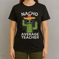 Nacho Average Teacher Funny Best Teacher Cinco De Mayo T-Shirt thumb 4