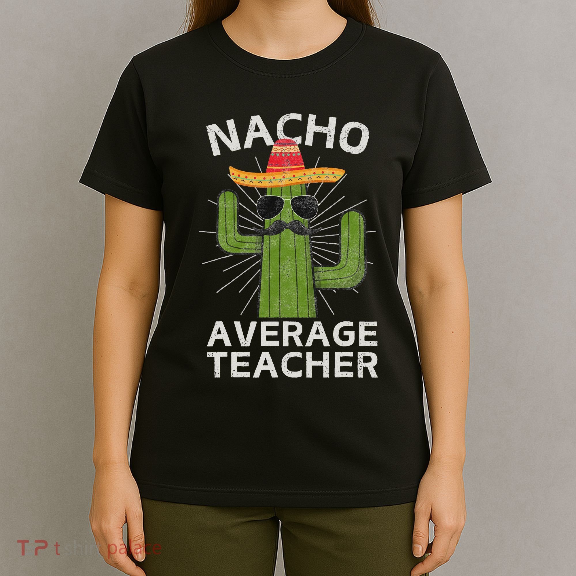 Nacho Average Teacher Funny Best Teacher Cinco De Mayo T-Shirt