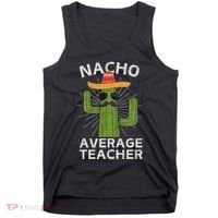Nacho Average Teacher Funny Best Teacher Cinco De Mayo Tank Top thumb 0