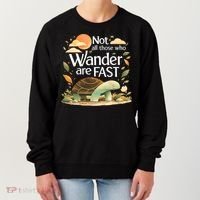 Not All Those Who Wander Are Fast Turtle Women's Sweatshirt thumb 0