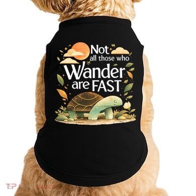 Not All Those Who Wander Are Fast Turtle Doggie Tank