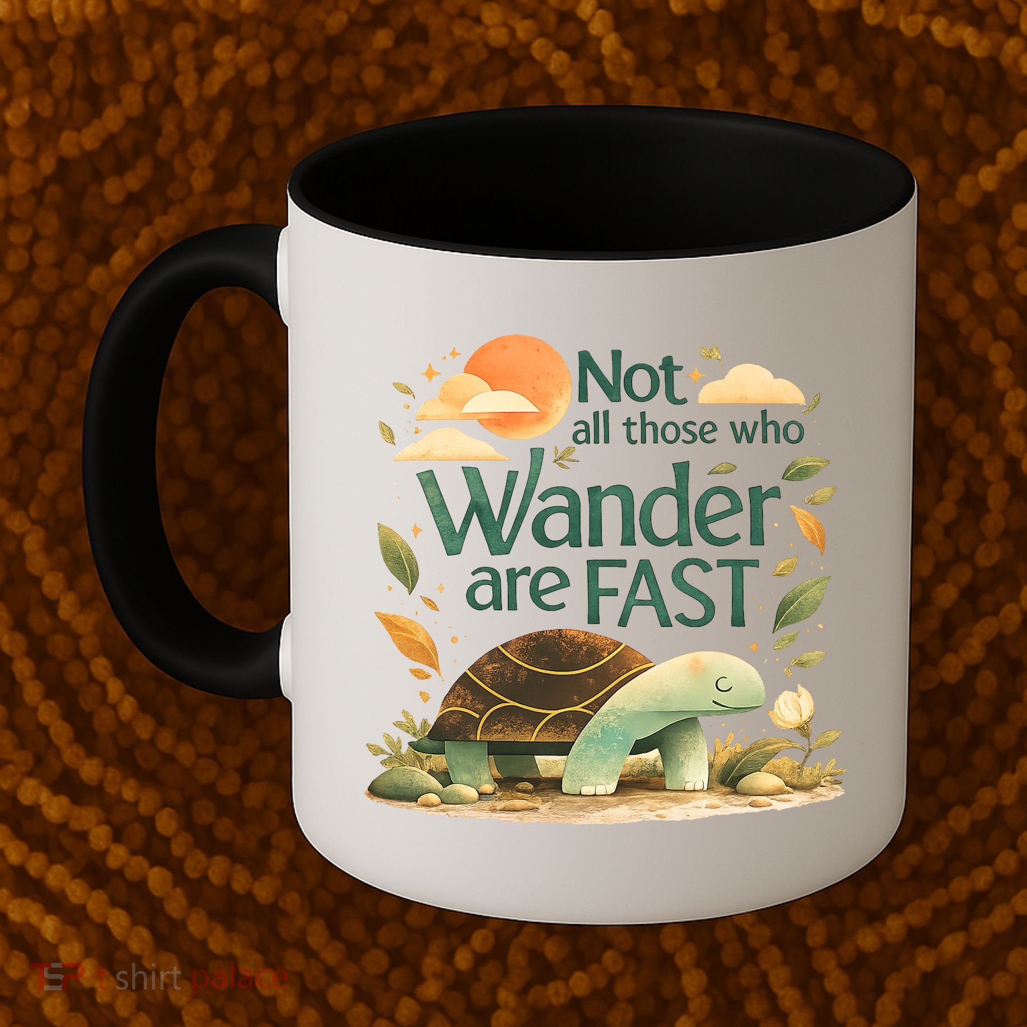 Not All Those Who Wander Are Fast Turtle Coffee Mug