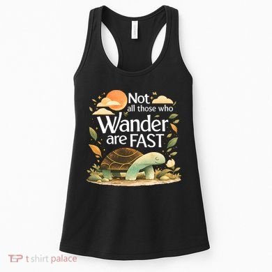 Not All Those Who Wander Are Fast Turtle Women's Tank Top