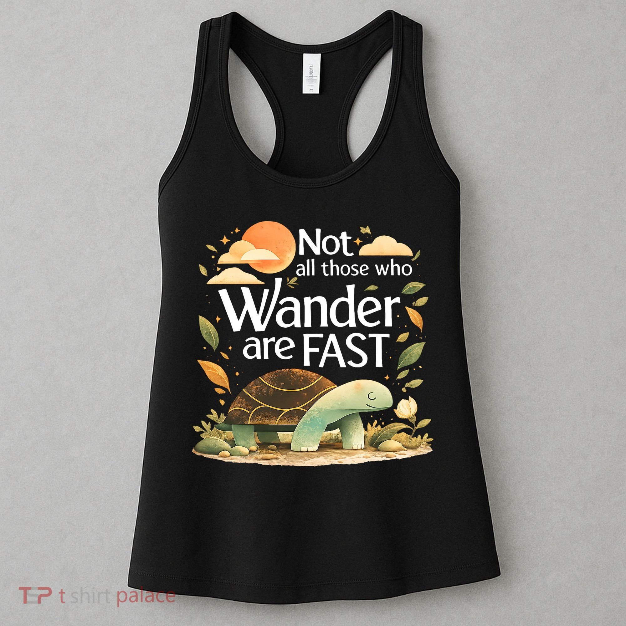 Not All Those Who Wander Are Fast Turtle Women's Tank Top