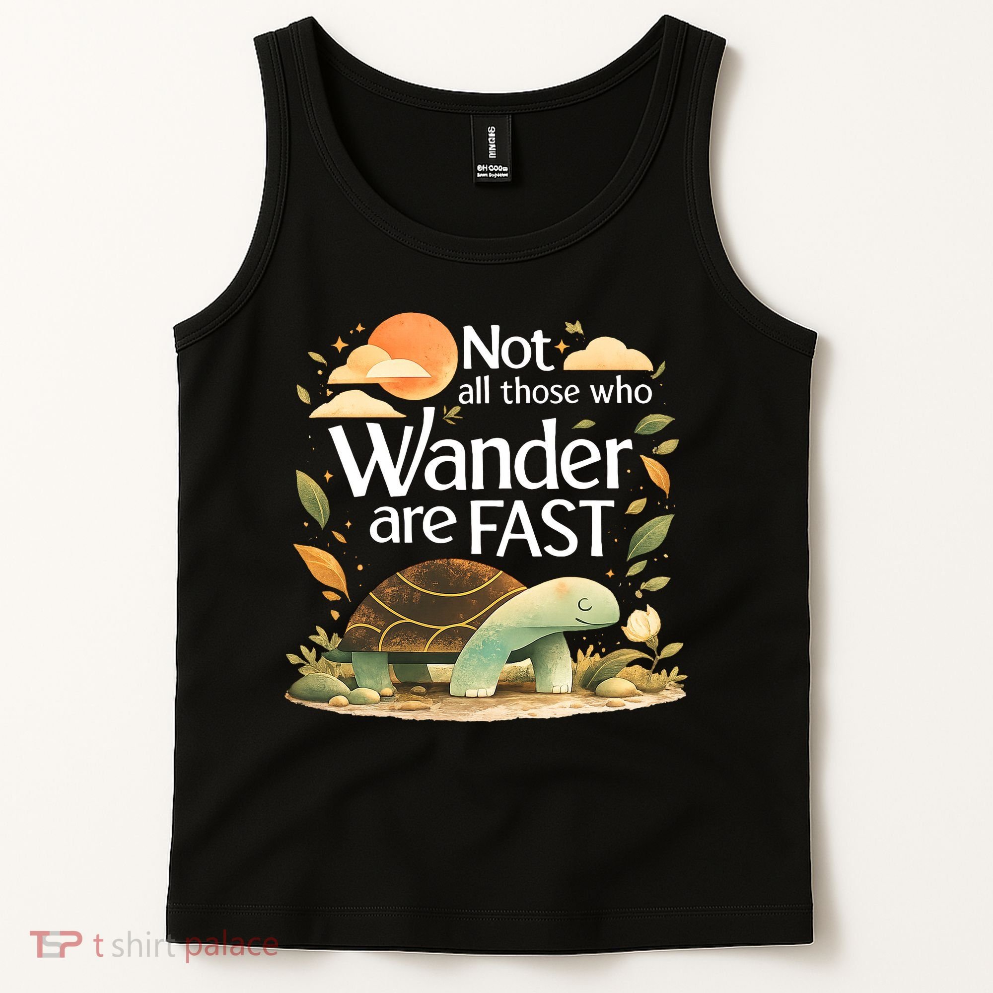 Not All Those Who Wander Are Fast Turtle Tank Top