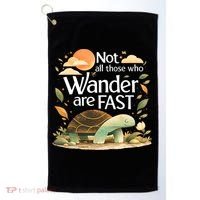 Not All Those Who Wander Are Fast Turtle Golf Towel thumb 0