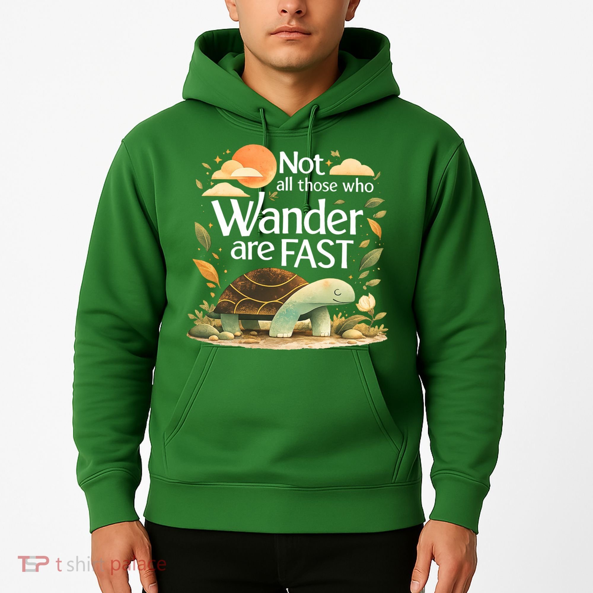 Not All Those Who Wander Are Fast Turtle Hoodie