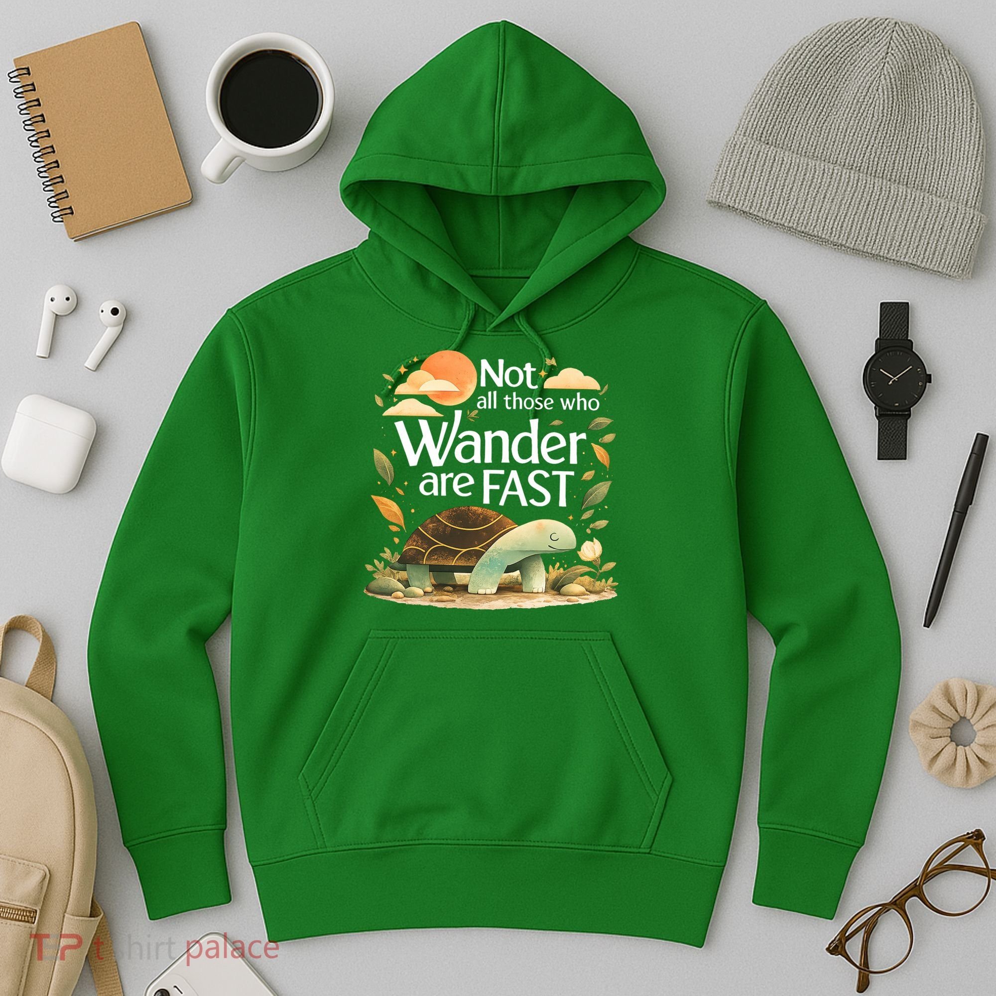 Not All Those Who Wander Are Fast Turtle Hoodie