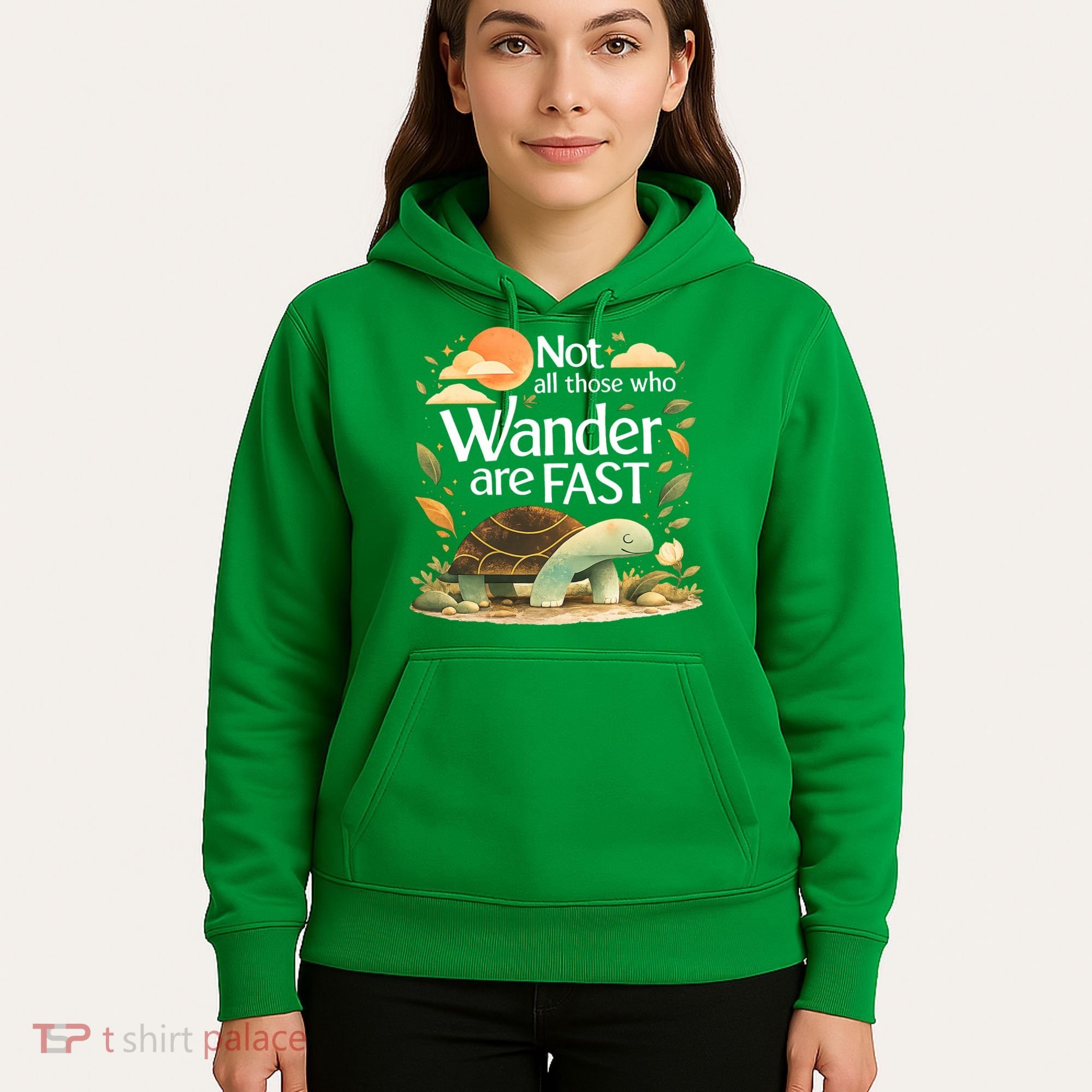 Not All Those Who Wander Are Fast Turtle Hoodie