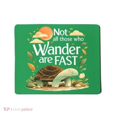 Not All Those Who Wander Are Fast Turtle Mousepad