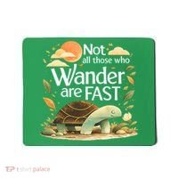 Not All Those Who Wander Are Fast Turtle Mousepad thumb 0
