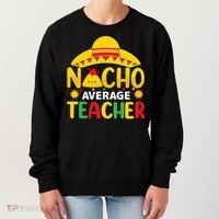 Nacho Average Teacher Mexican Teacher Cinco De Mayo Fiesta Women's Sweatshirt thumb 0