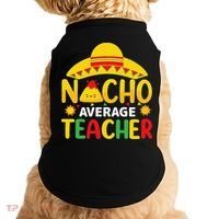 Nacho Average Teacher Mexican Teacher Cinco De Mayo Fiesta Doggie Tank thumb 0