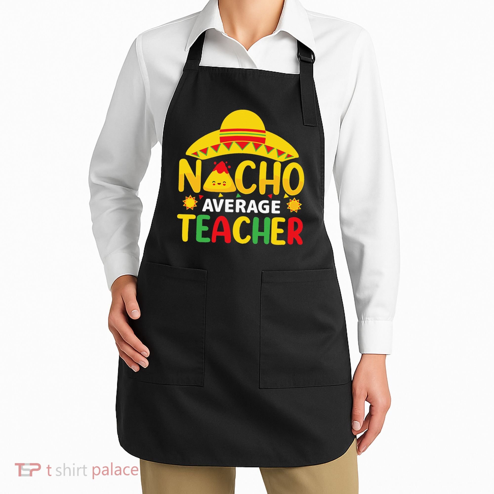 Nacho Average Teacher Mexican Teacher Cinco De Mayo Fiesta Apron