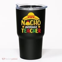 Nacho Average Teacher Mexican Teacher Cinco De Mayo Fiesta Tumbler thumb 0