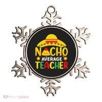 Nacho Average Teacher Mexican Teacher Cinco De Mayo Fiesta Ornament thumb 0