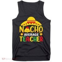 Nacho Average Teacher Mexican Teacher Cinco De Mayo Fiesta Tank Top thumb 0