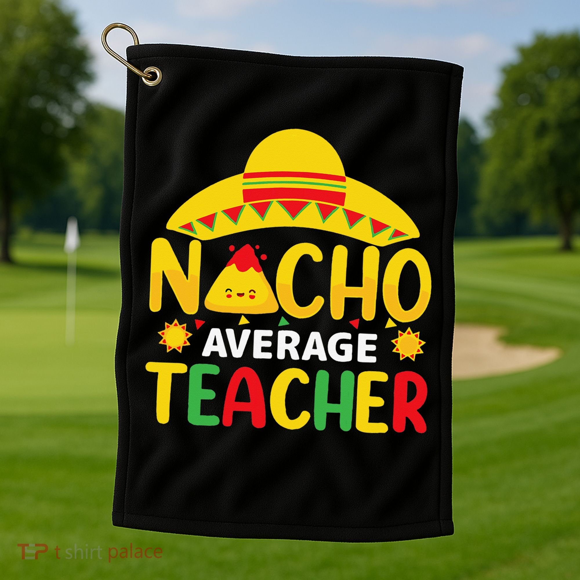 Nacho Average Teacher Mexican Teacher Cinco De Mayo Fiesta Golf Towel