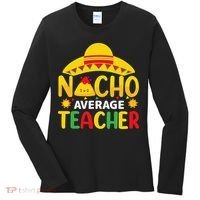 Nacho Average Teacher Mexican Teacher Cinco De Mayo Fiesta Women's Long Sleeve Shirt thumb 0
