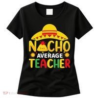 Nacho Average Teacher Mexican Teacher Cinco De Mayo Fiesta Women's T-Shirt thumb 0
