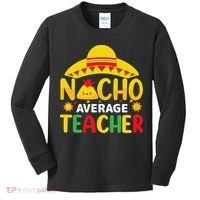 Nacho Average Teacher Mexican Teacher Cinco De Mayo Fiesta Kids Long Sleeve Shirt thumb 0