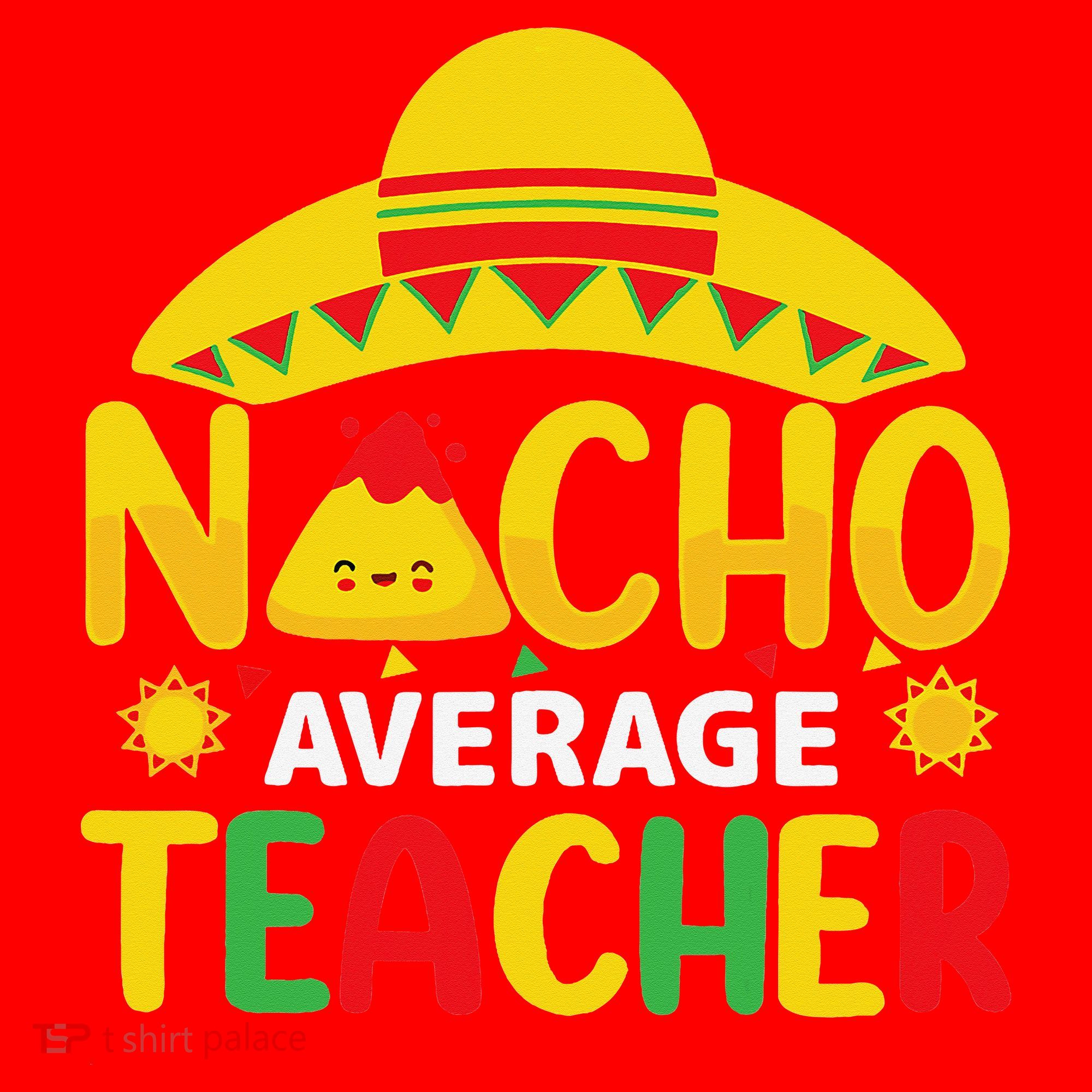 Nacho Average Teacher Mexican Teacher Cinco De Mayo Fiesta Santa Hat