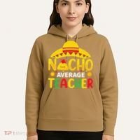 Nacho Average Teacher Mexican Teacher Cinco De Mayo Fiesta Hoodie thumb 5