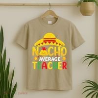 Nacho Average Teacher Mexican Teacher Cinco De Mayo Fiesta T-Shirt thumb 2