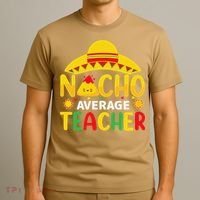Nacho Average Teacher Mexican Teacher Cinco De Mayo Fiesta T-Shirt thumb 3