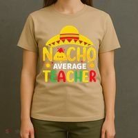 Nacho Average Teacher Mexican Teacher Cinco De Mayo Fiesta T-Shirt thumb 4