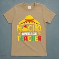 Nacho Average Teacher Mexican Teacher Cinco De Mayo Fiesta T-Shirt thumb 5