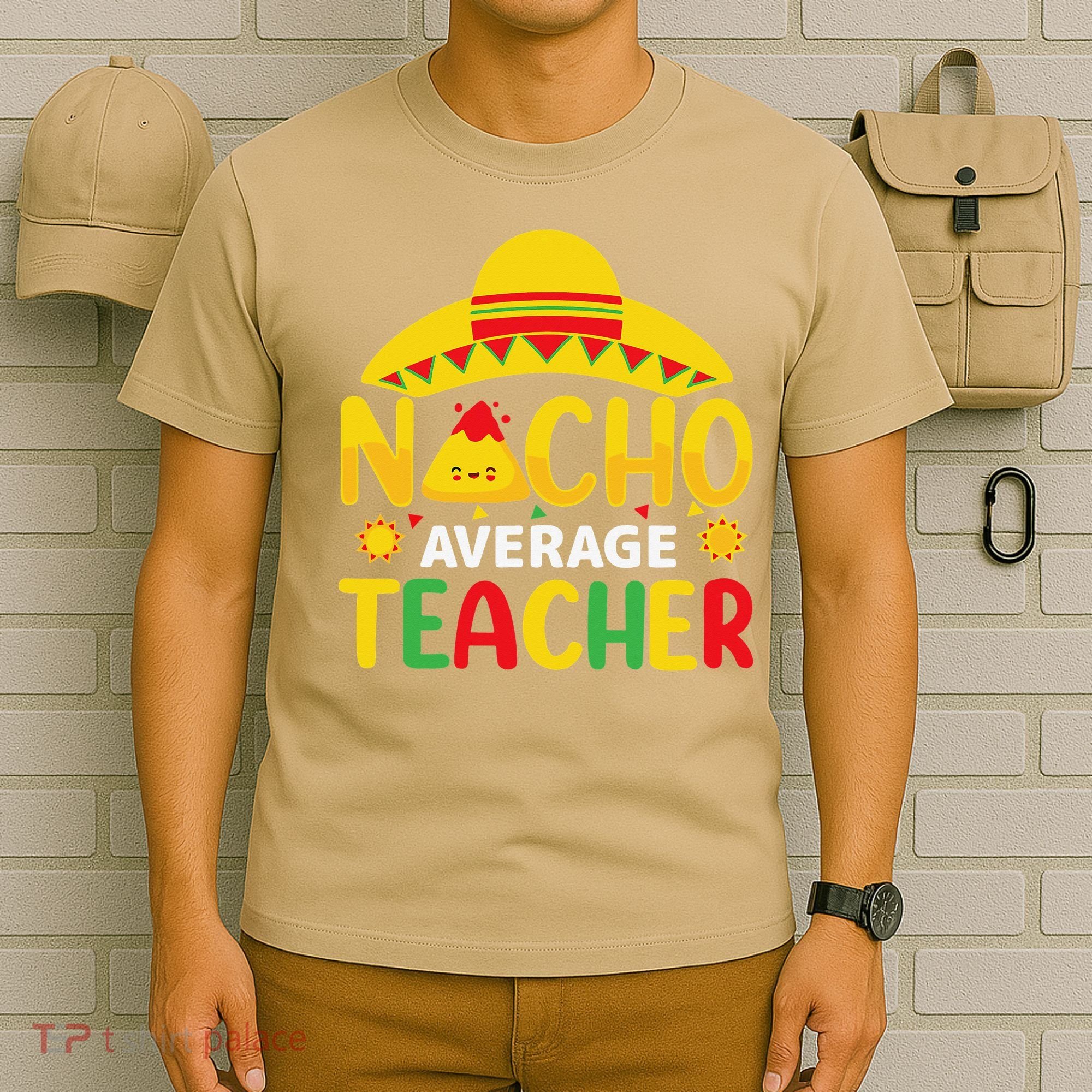 Nacho Average Teacher Mexican Teacher Cinco De Mayo Fiesta T-Shirt