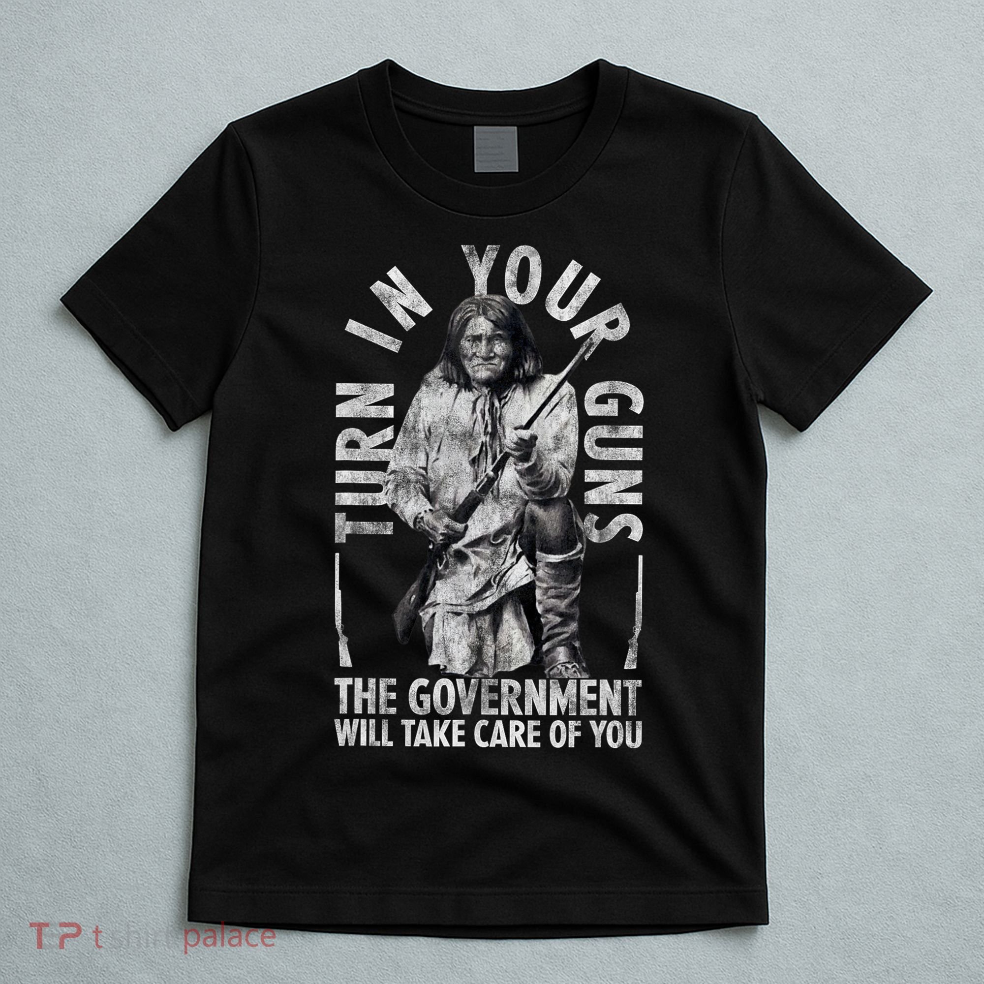 Native America Turn Your Guns Government Take Care Of You T-Shirt