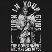 Native America Turn Your Guns Government Take Care Of You T-Shirt thumb 7