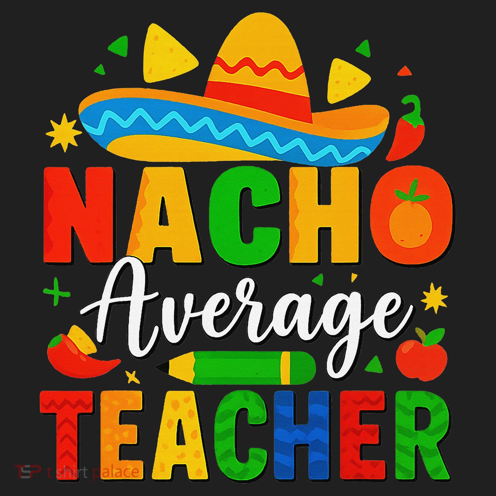 Nacho Average Teacher Apple Cinco De Mayo Teacher Women Women's Sweatshirt