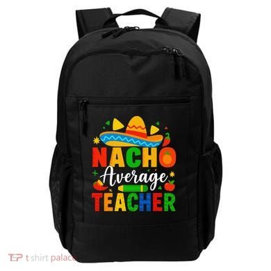 Nacho Average Teacher Apple Cinco De Mayo Teacher Women Backpack