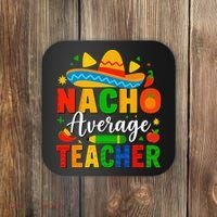 Nacho Average Teacher Apple Cinco De Mayo Teacher Women Coaster thumb 0