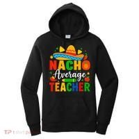 Nacho Average Teacher Apple Cinco De Mayo Teacher Women Women's Hoodie thumb 0